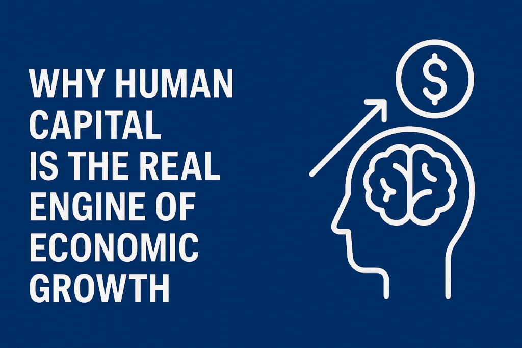 Why human capital is the engine of growth.